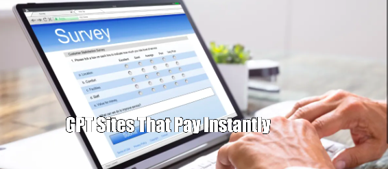 GPT Sites That Pay Instantly